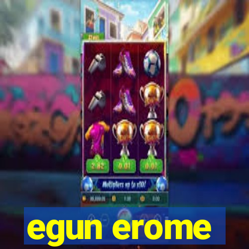 egun erome